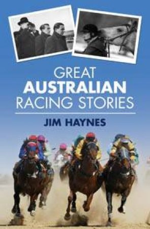 Great Australian Racing Stories by Jim Haynes