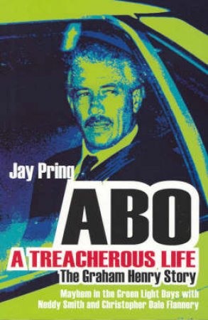 'Abo': A Treacherous Life by Jay Pring