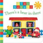 Play School Theres A Bear In There