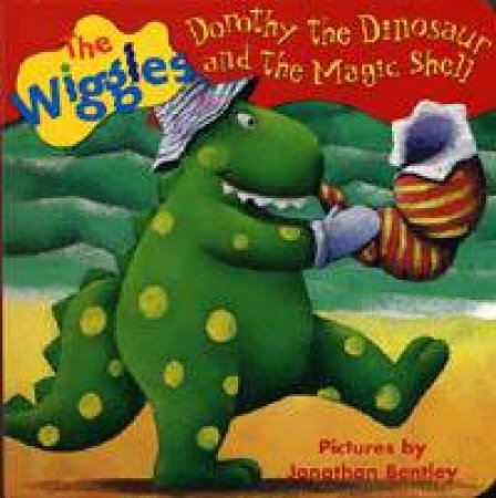 The Wiggles: Dorothy The Dinosaur And The Magic Shell by The Wiggles