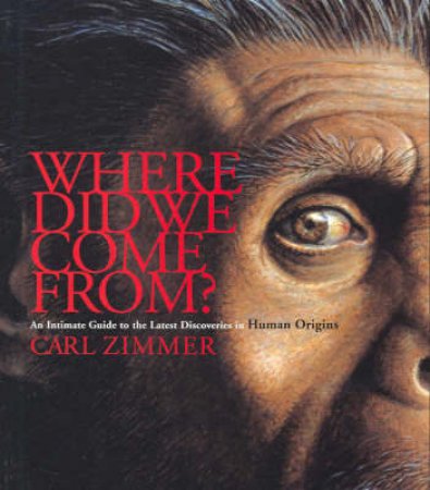 Where Did We Come From? by Carl Zimmer