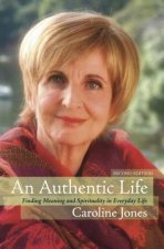 An Authentic Life Finding Meaning And Spirituality In Everyday Life 2nd Ed