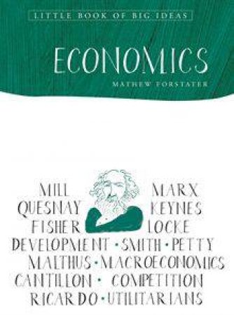 The Little Book Of Big Ideas: Economics by Matthew Forstater