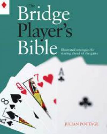 The Bridge Player's Bible by Julian Pottage