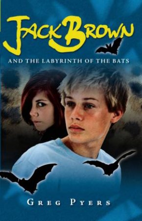 Jack Brown And The Labyrinth Of The Bats by Greg Pyers
