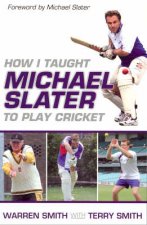 How I Taught Michael Slater To Play Cricket