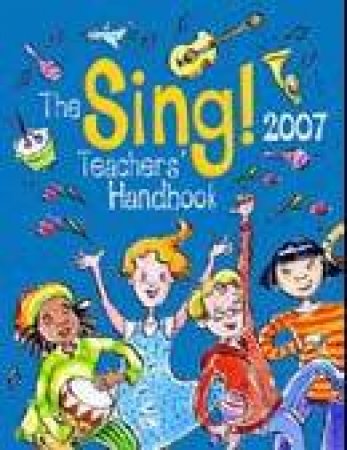 The Sing Teachers Handbook 2007 by Unknown