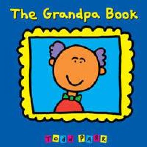 The Grandpa Book by Todd Parr