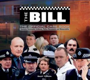 Bill: The Sun Hill Police Experience by Geoff Tibballs