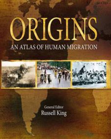 Origins: An Atlas Of Human Migration by Russell King (Ed)