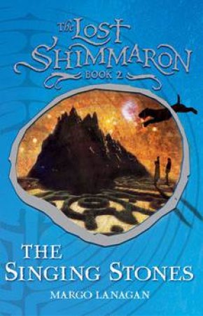 The Singing Stones by Margo Lanagan