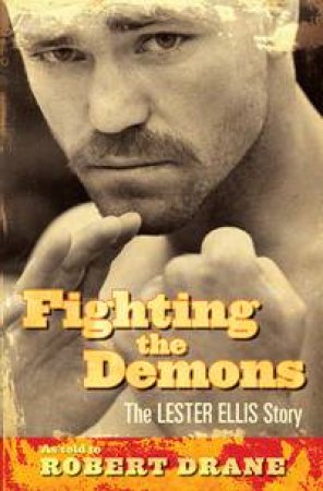 Fighting the Demons: The Lester Ellis Story by Robert Drane