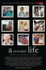 A Revealed Life Australian Writers And Their Journeys In Memoir