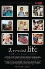 A Revealed Life Australian Writers And Their Journeys In Memoir