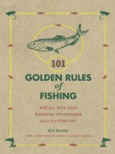 101 Golden Rules of Fishing Wiles Wit and Wisdom to Inform and Entertain