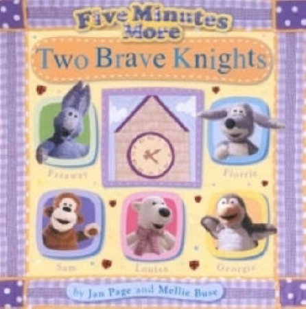 Five Minutes More: Two Brave Knights by Jan Page & Mellie Buse