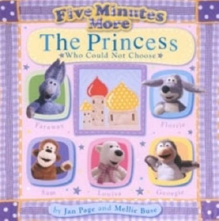 Five Minutes More: The Princess Who Couldn't Choose by Jan Page & Mellie Buse