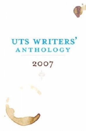 UTS Writer's Anthology 2007 by Various