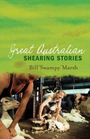 Great Australian Shearing Stories by Bill Marsh