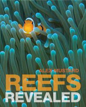 Reefs Revealed by Alex Mustard