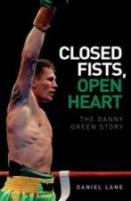 Closed Fist Open Heart The Danny Green Story