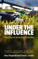 Under the Influence A History of Alcohol in Australia