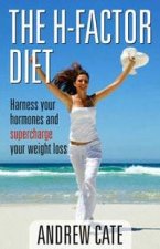 H Factor Diet Harness Your Hormones and Supercharge Your Weight Loss