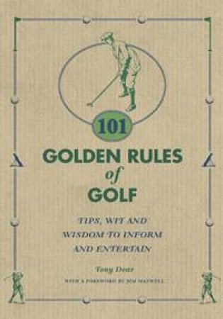 101 Golden Rules of Golf by Tony Dear