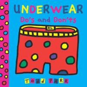 Underwear Do's and Don'ts by Todd Parr
