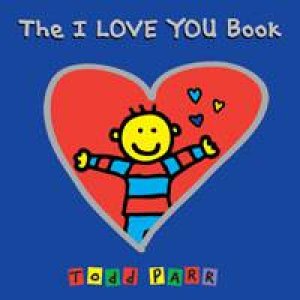 I Love You Book by Todd Parr