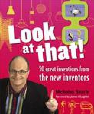 Look at That! 50 Great Inventions from The New Inventors by Nicholas Searle