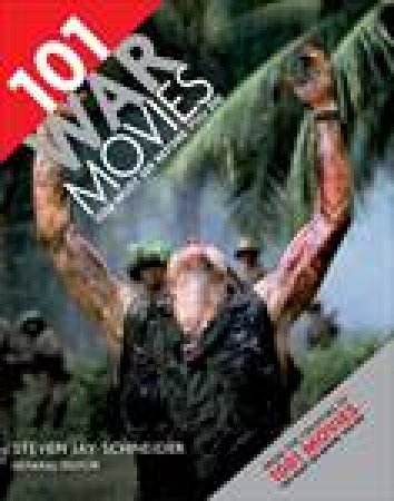 101 War Movies You Must See Before You Die by Steven Jay Schneider
