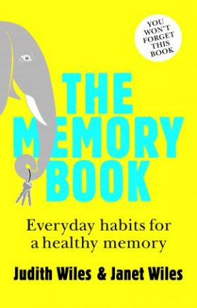 Memory Book, 2nd Ed: Everyday Habits For a Healthy Memory by Janet and Judith Wiles