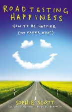 Roadtesting Happiness How To Be Happier No Matter What