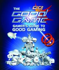 Good Game Gamers Guide to Good Gaming