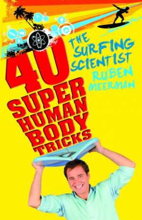 Surfing Scientist: 40 Super Human Body Tricks by Ruben Meerman