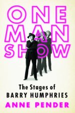 One Man Show The Stages of Barry Humphries