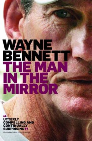 Man in the Mirror by Wayne Bennett & Steve Crawley