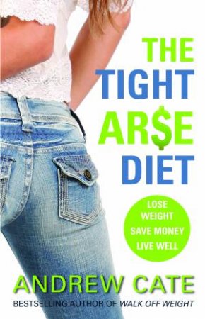 Tight Arse Diet by Andrew Cate
