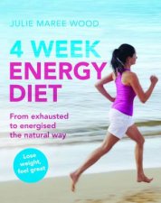 4 Week Energy Diet From Exhausted to Energised the Natural Way In No Time At All