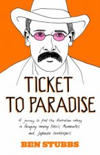 Ticket to Paradise A Journey to Find the Australian Colony in Paraguay Among Nazis Mennonites and Japanese Beekeepers
