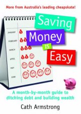 Saving Money Is Easy A MonthByMonth Guide To Ditching Debt And ensuring Your Financial Future