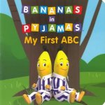 Bananas in Pyjamas  My First ABC