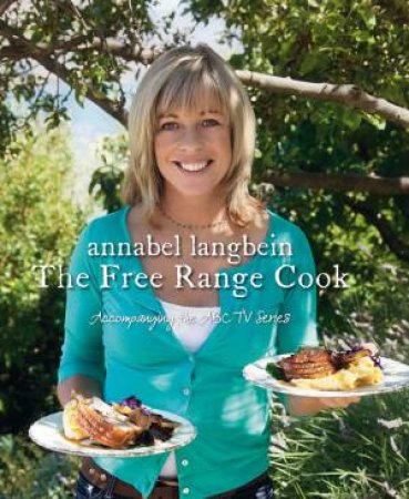 The Free Range Cook by Annabel Langbein