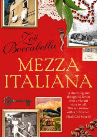 Mezza Italiana: An Enchanting Story About Love, Family, La Dolce Vita And Finding Your Place In The World by Zoe Boccabella