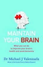 Maintain Your Brain The Latest Medical Thinking on What You Can Do to