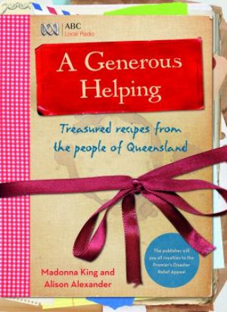 A Generous Helping: Treasured Recipes From the People of Queensland by Alison Alexander & Madonna King