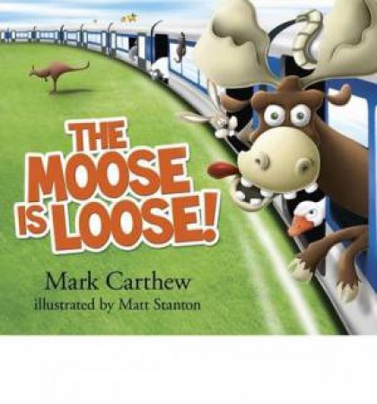 The Moose is Loose! by Mark Carthew