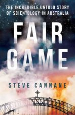 Fair Game The Incredible Untold Story of Scientology in Australia
