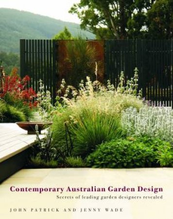 Contemporary Australian Garden Design by John Patrick & Jenny Wade